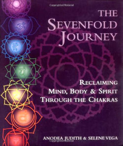 The Sevenfold Journey Reclaiming Mind, Body and Spirit Through the Chakras