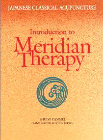 Japanese Classical Acupuncture Introduction to Meridian Therapy